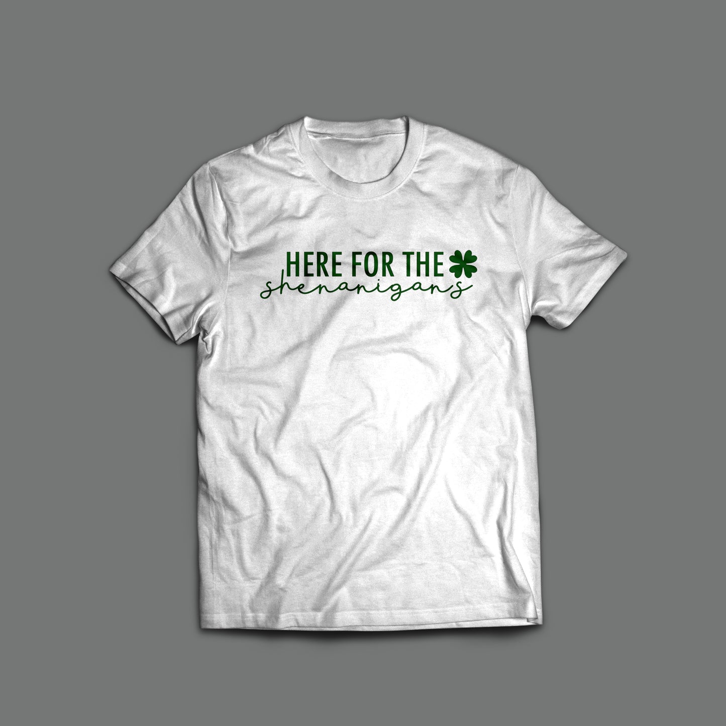 Here for the Shenanigans T-Shirt