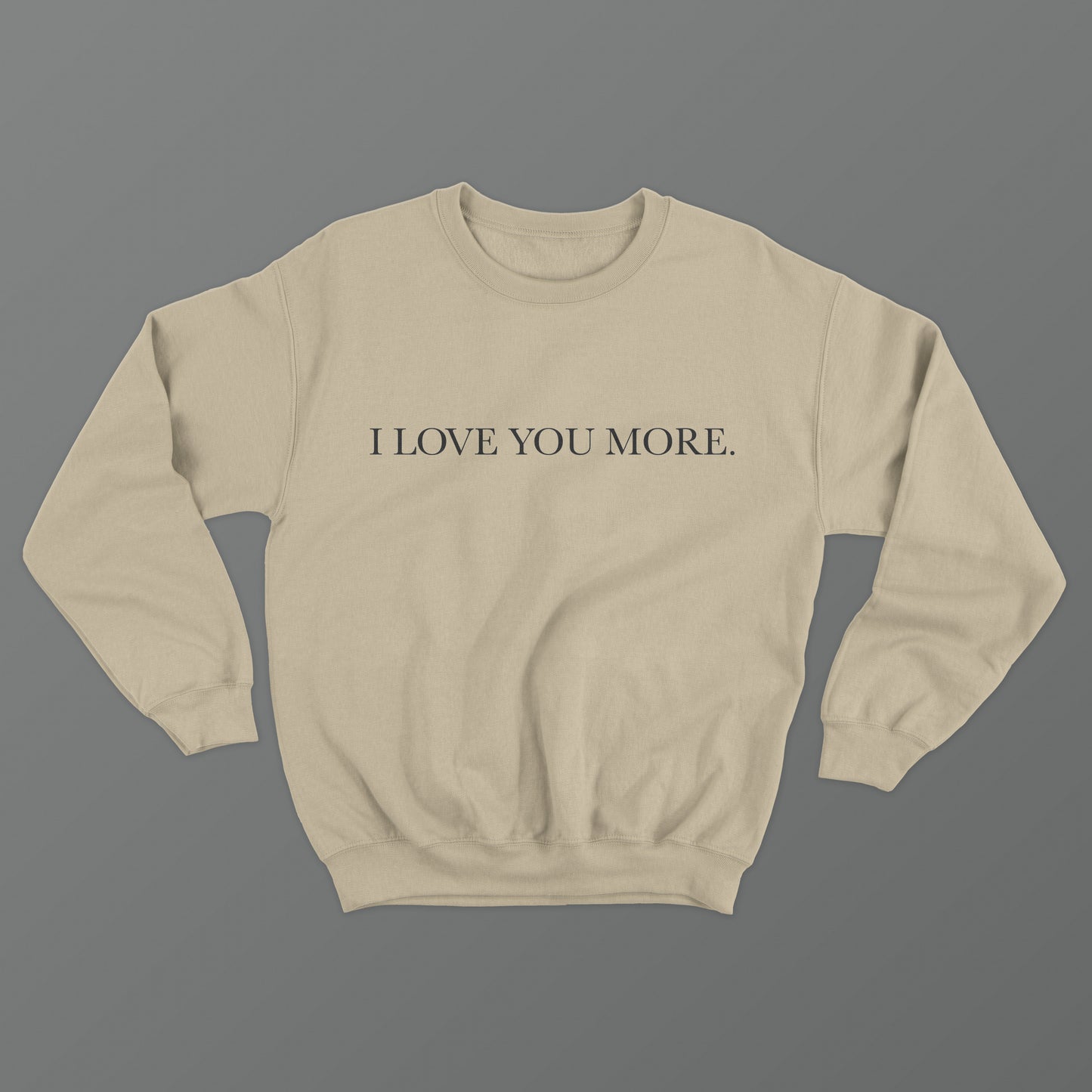 I Love You More Crewneck
