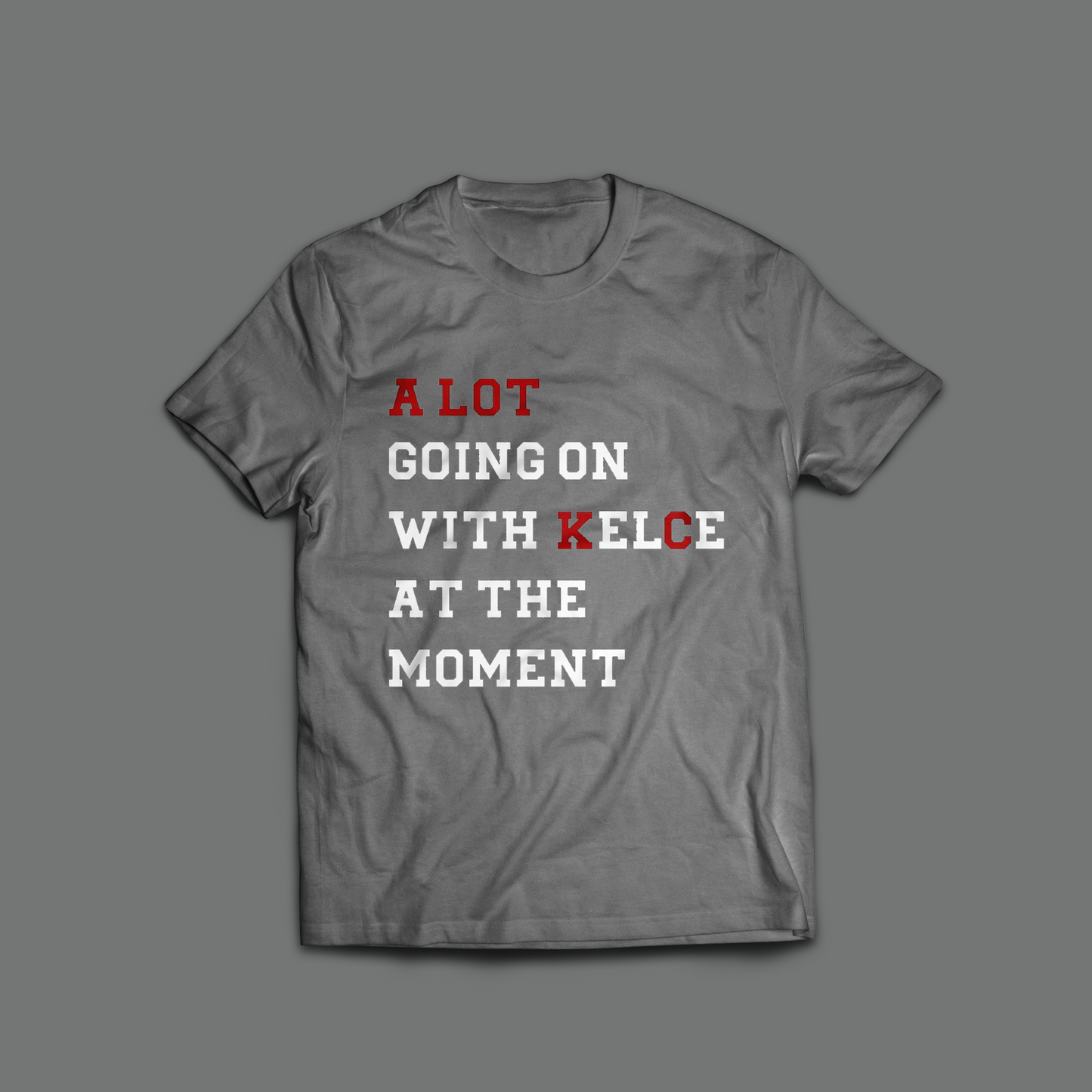 A Lot Going On With Kelce At The Moment T-Shirt