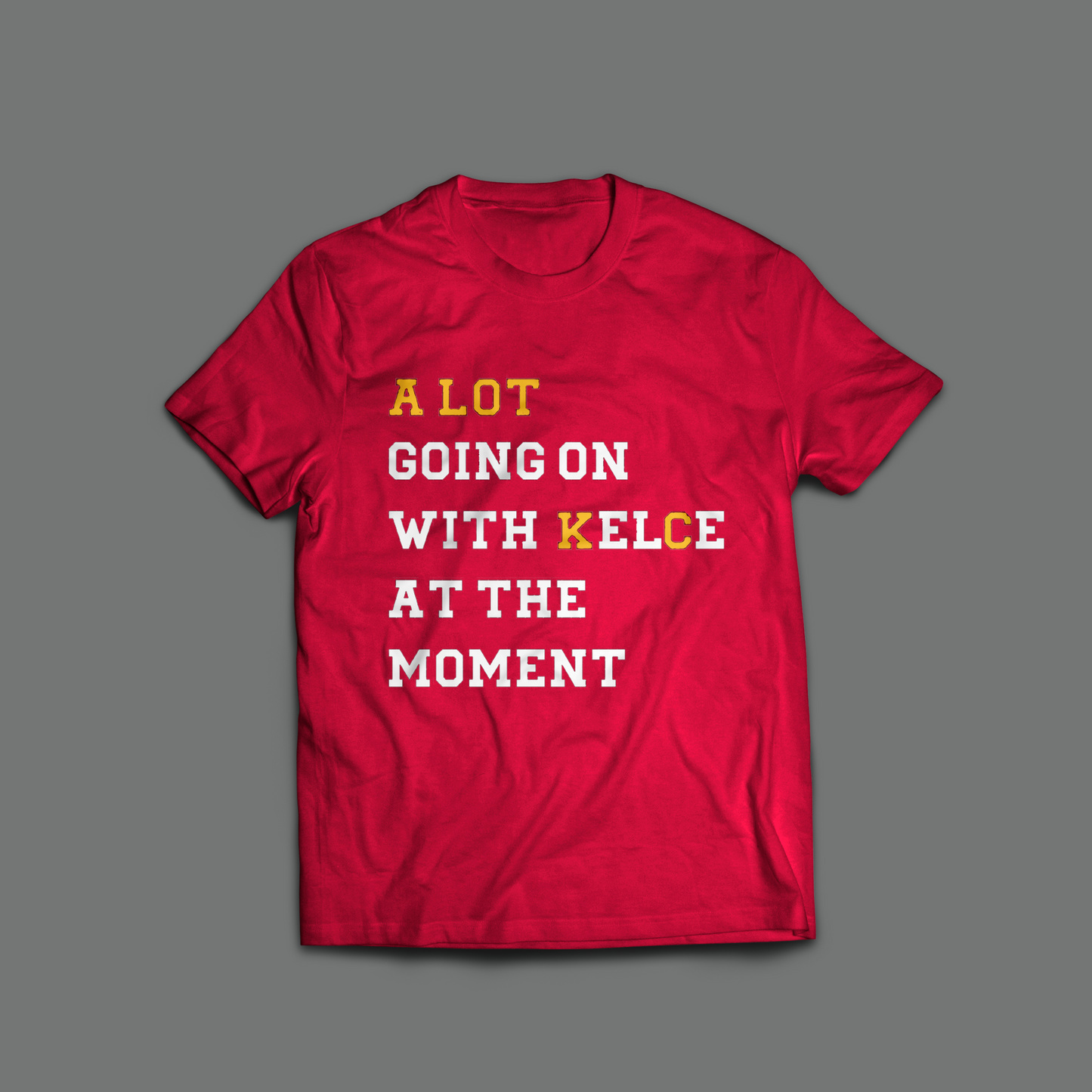 A Lot Going On With Kelce At The Moment T-Shirt