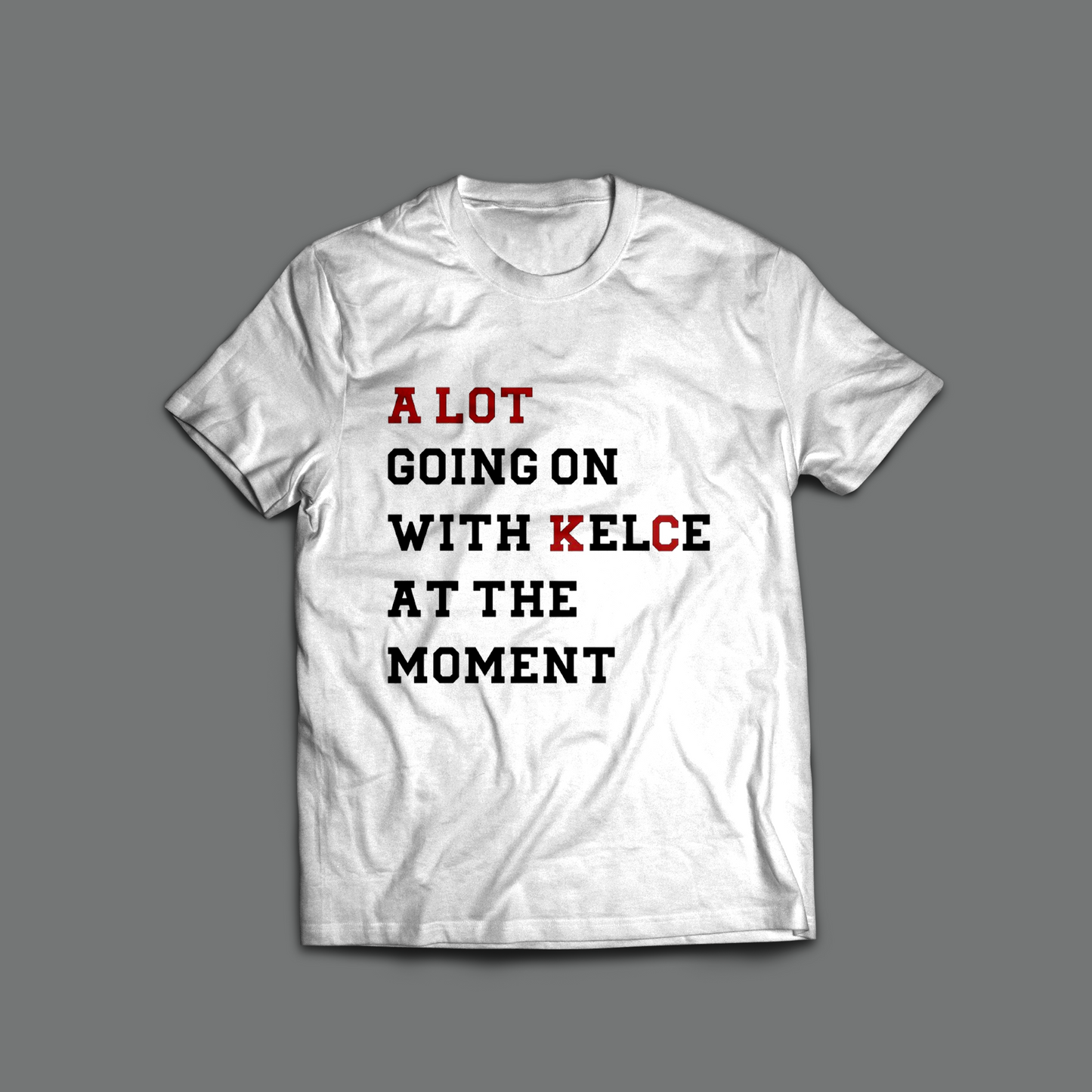 A Lot Going On With Kelce At The Moment T-Shirt