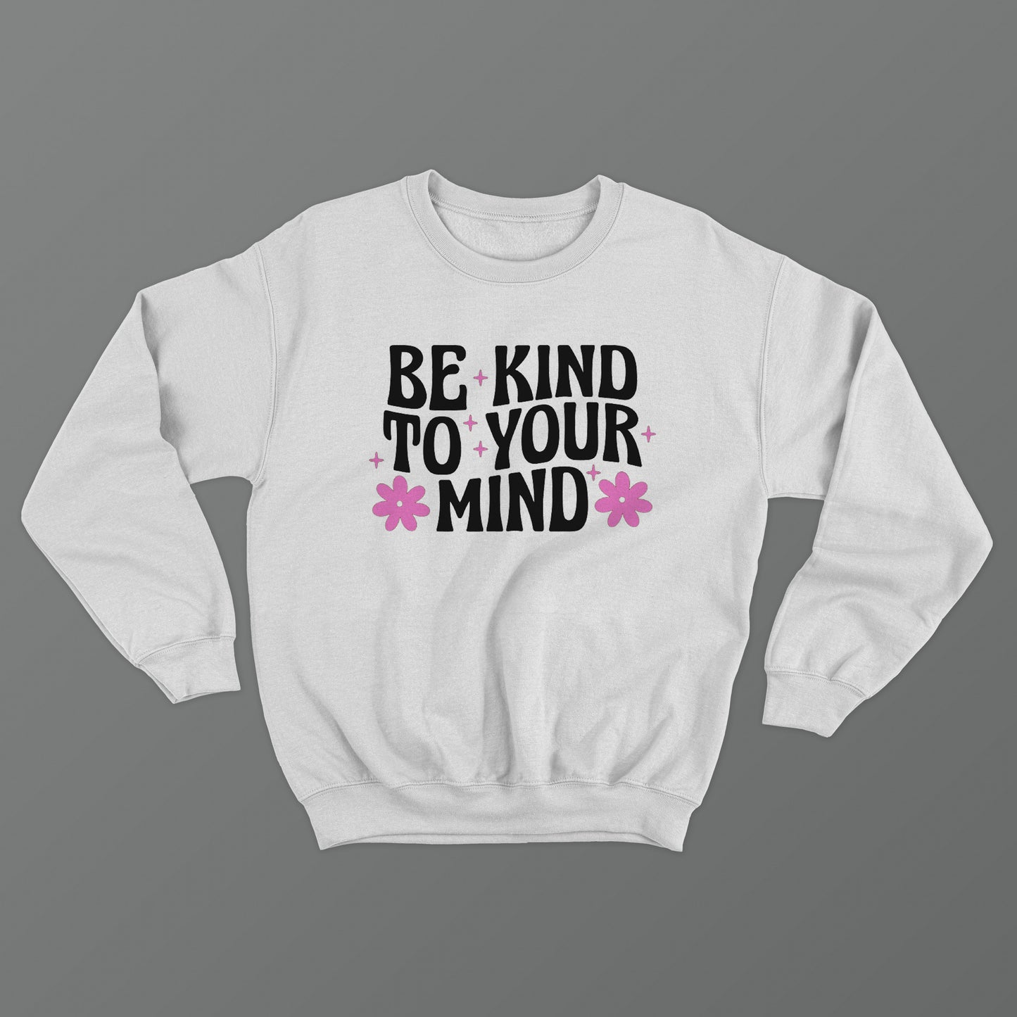 Be Kind To Your Mind Crewneck