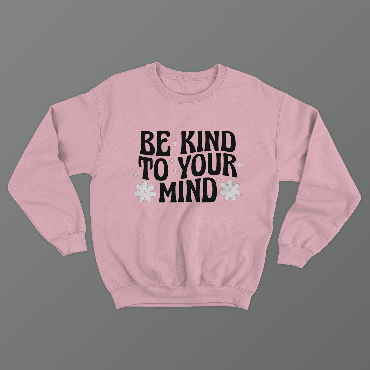 Be Kind To Your Mind Crewneck