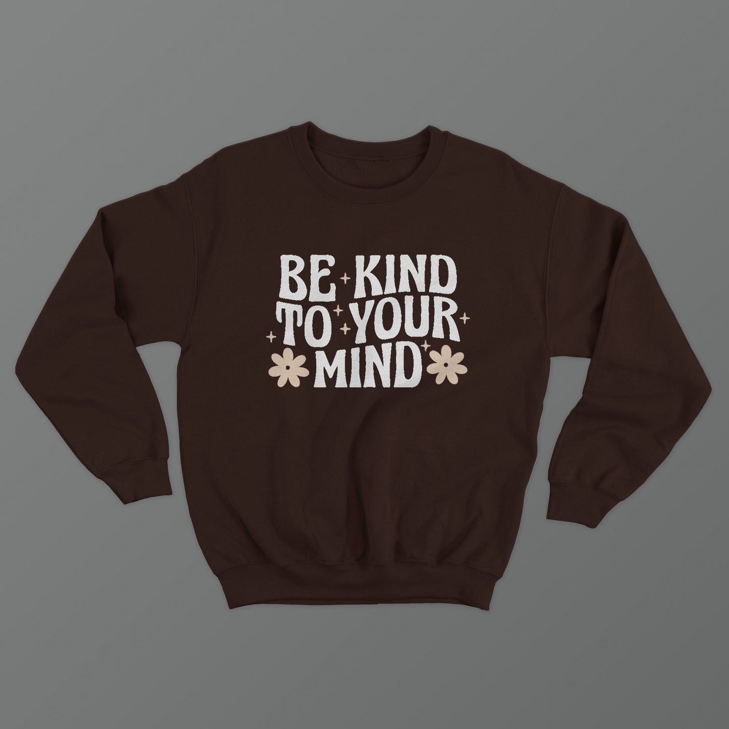 Be Kind To Your Mind Crewneck