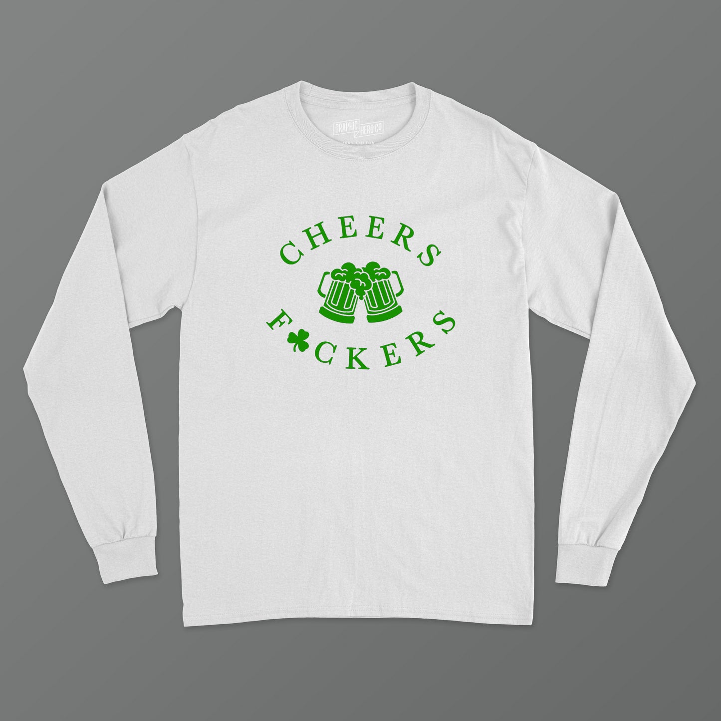 Cheers F*ckers Long Sleeve T-Shirt