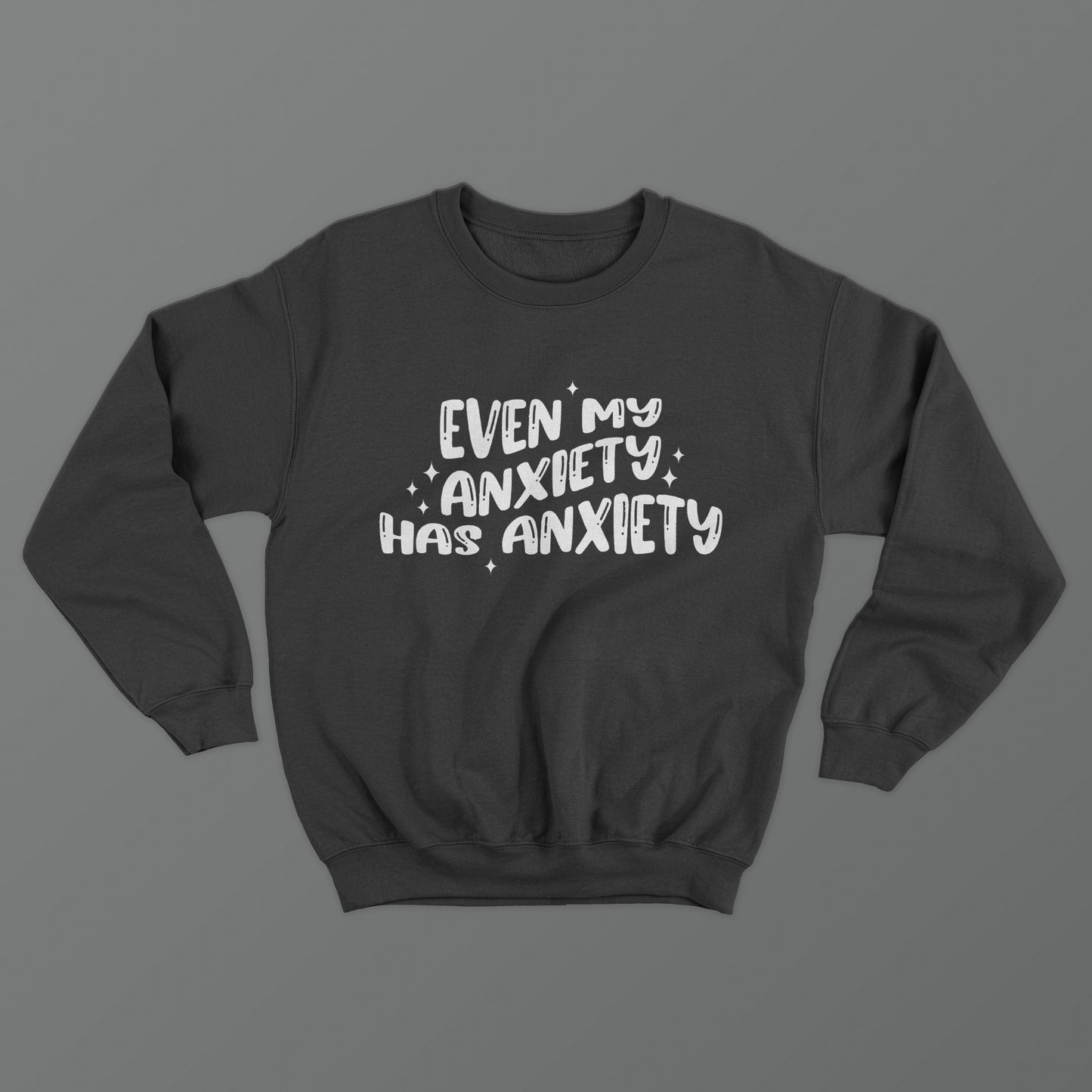 Even My Anxiety Has Anxiety Crewneck