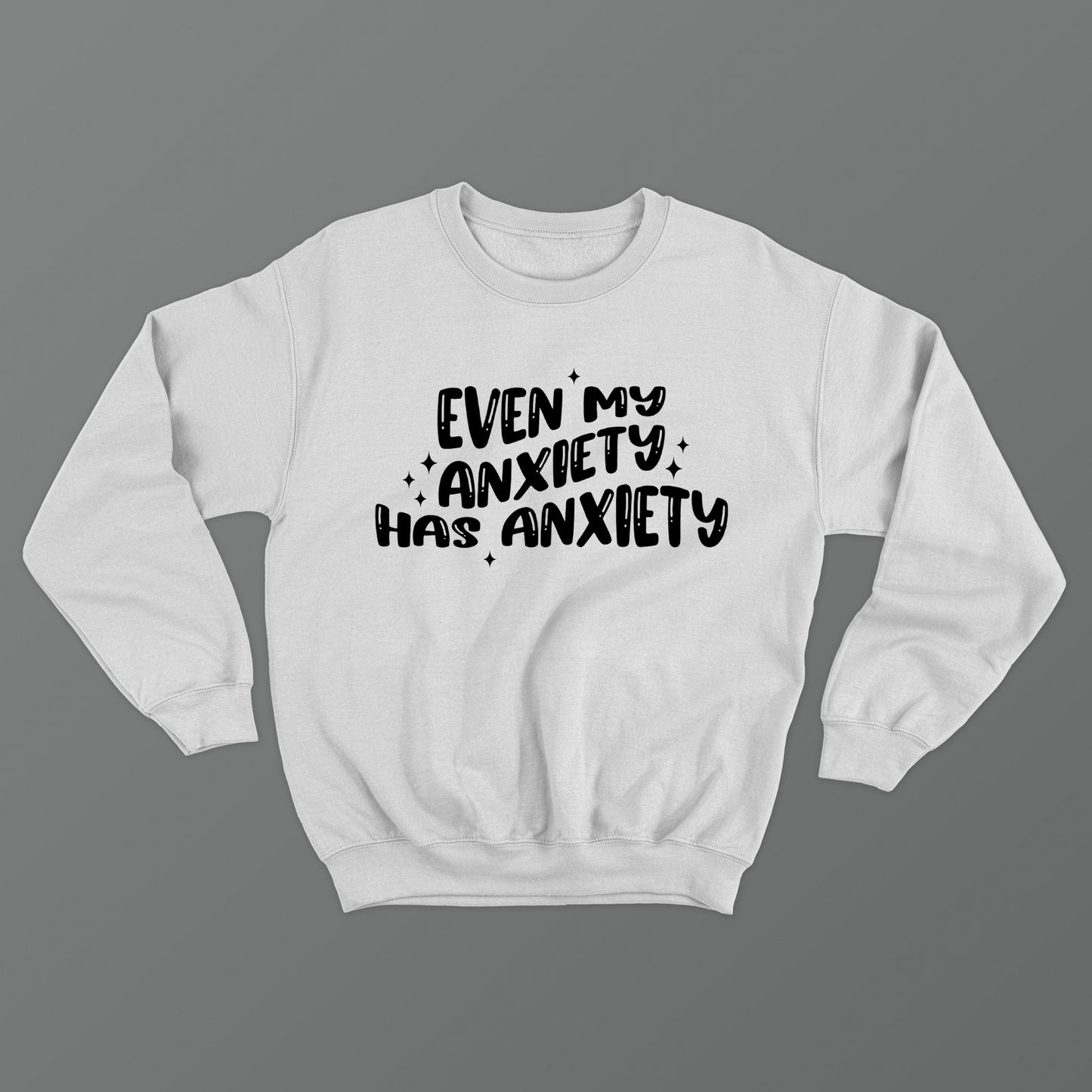 Even My Anxiety Has Anxiety Crewneck