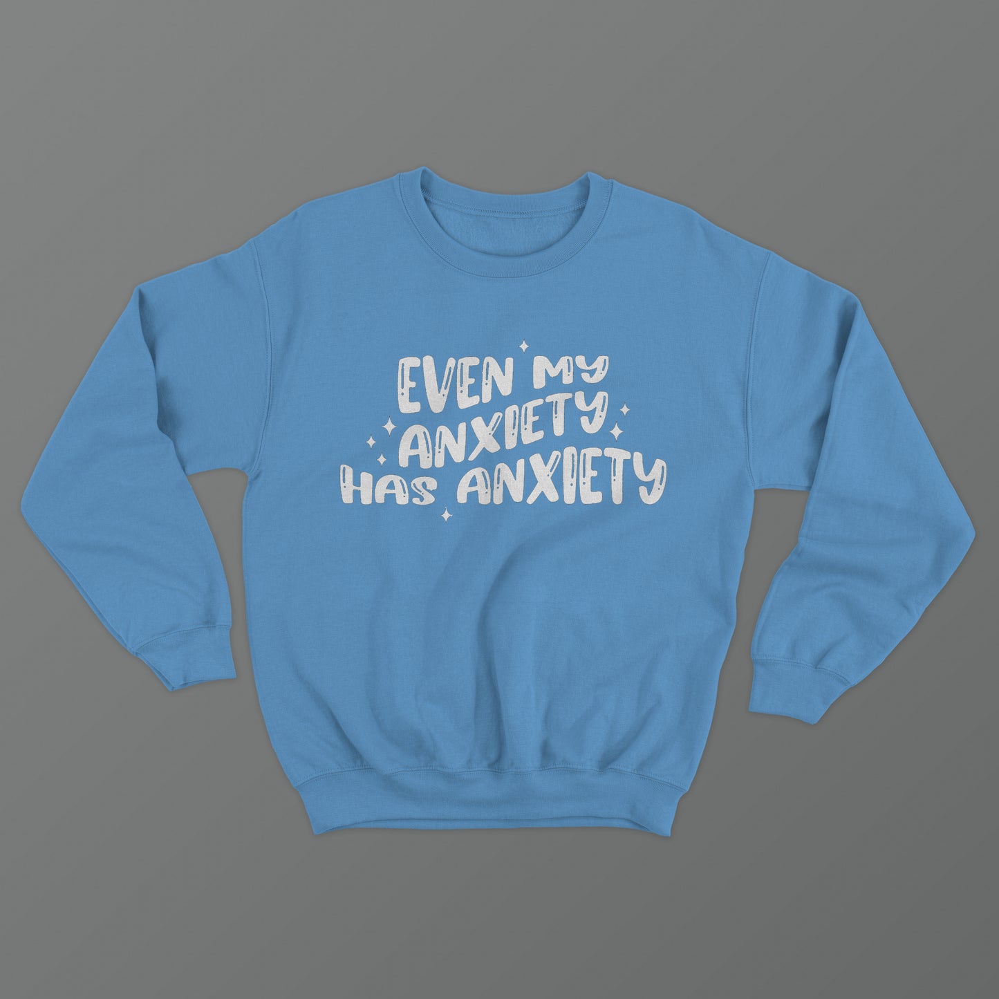 Even My Anxiety Has Anxiety Crewneck