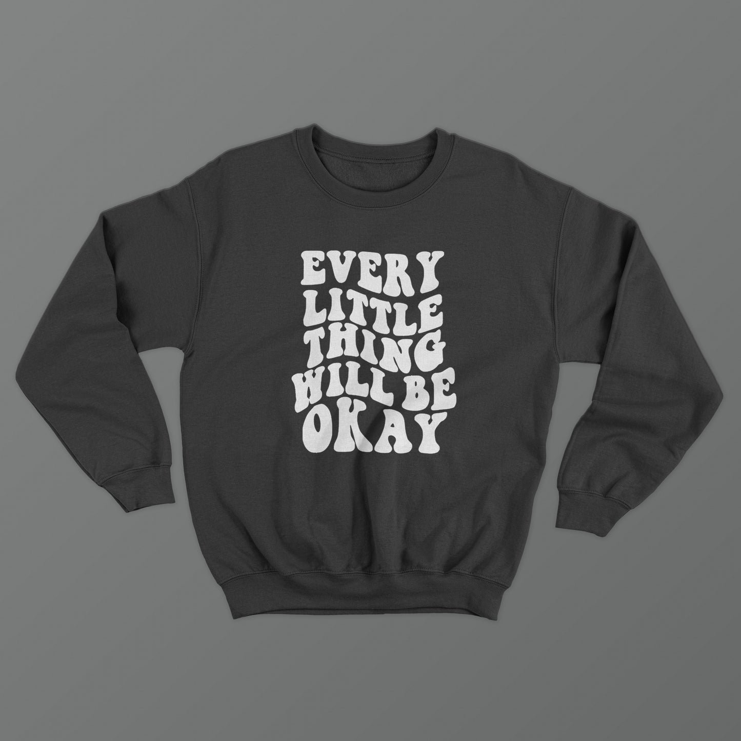 Every Little Thing Will Be Okay Crewneck