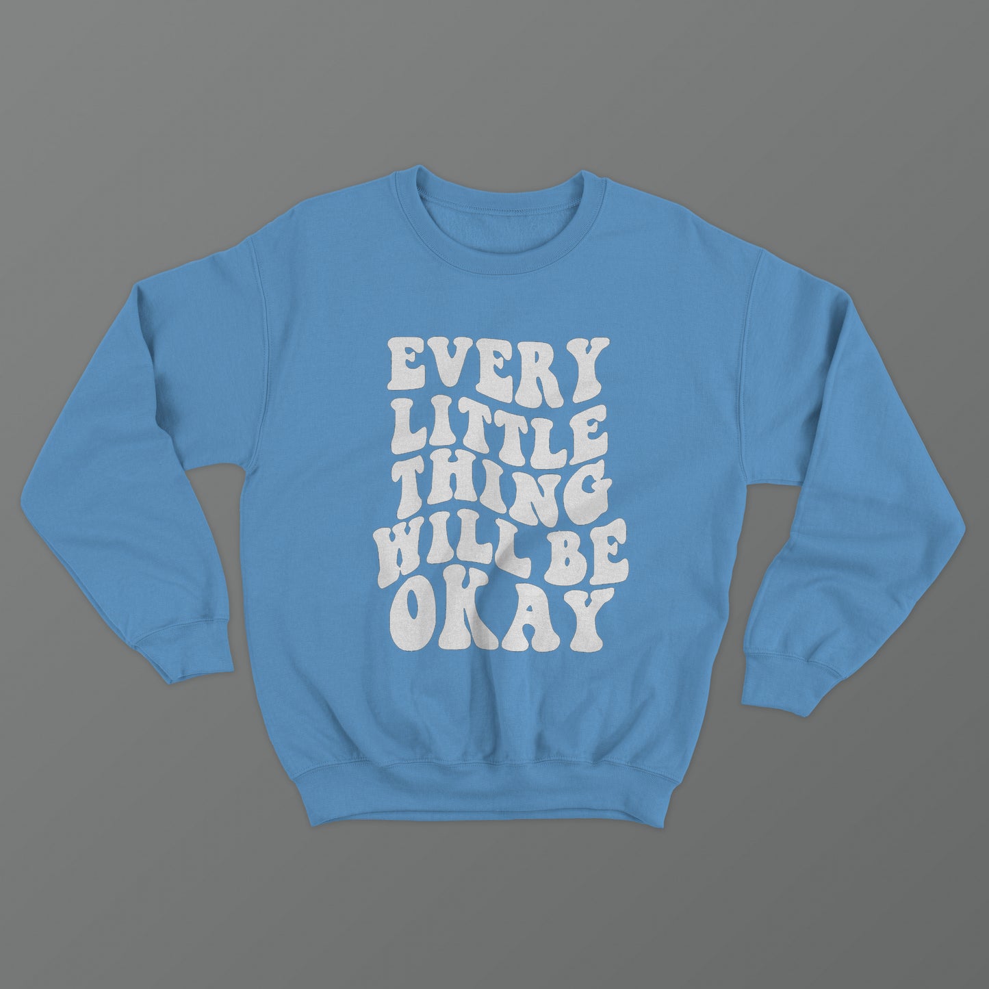 Every Little Thing Will Be Okay Crewneck