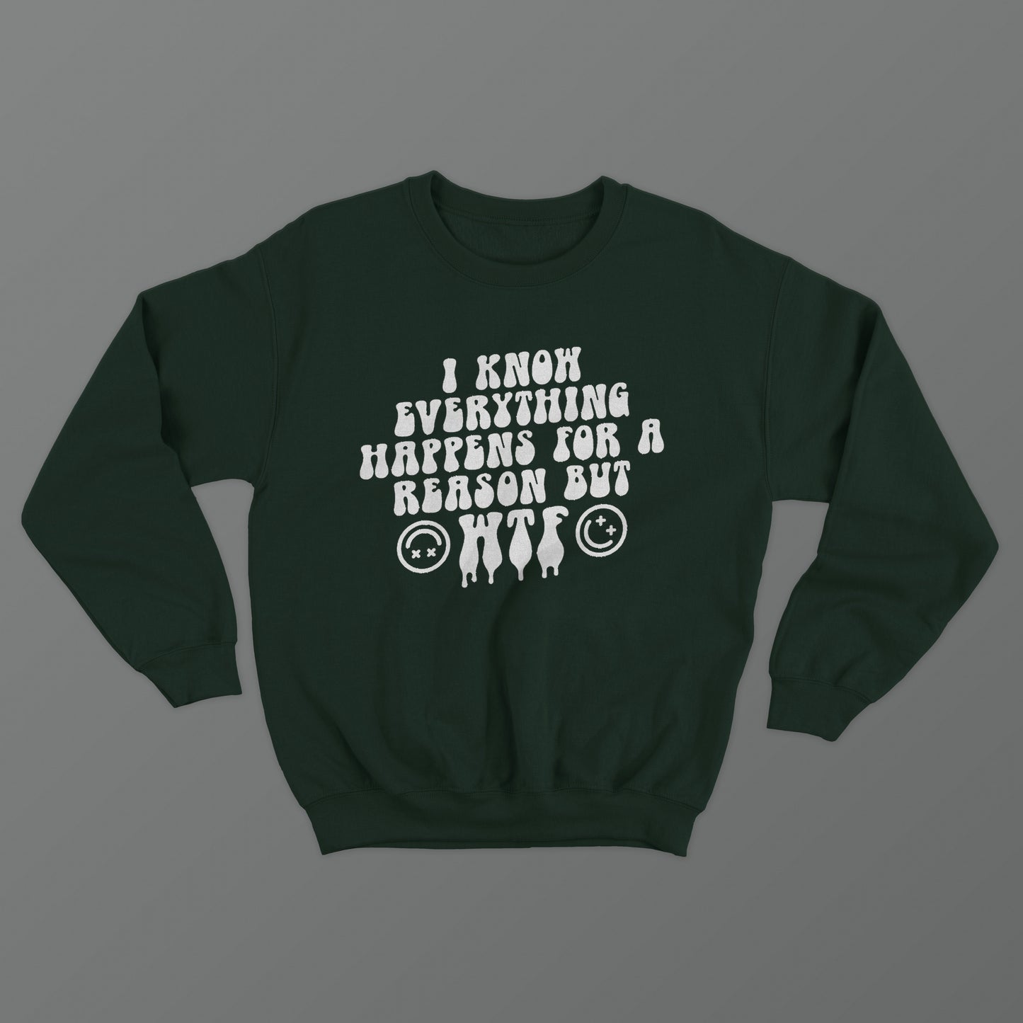 I Know Everything Happens For A Reason But WTF Crewneck