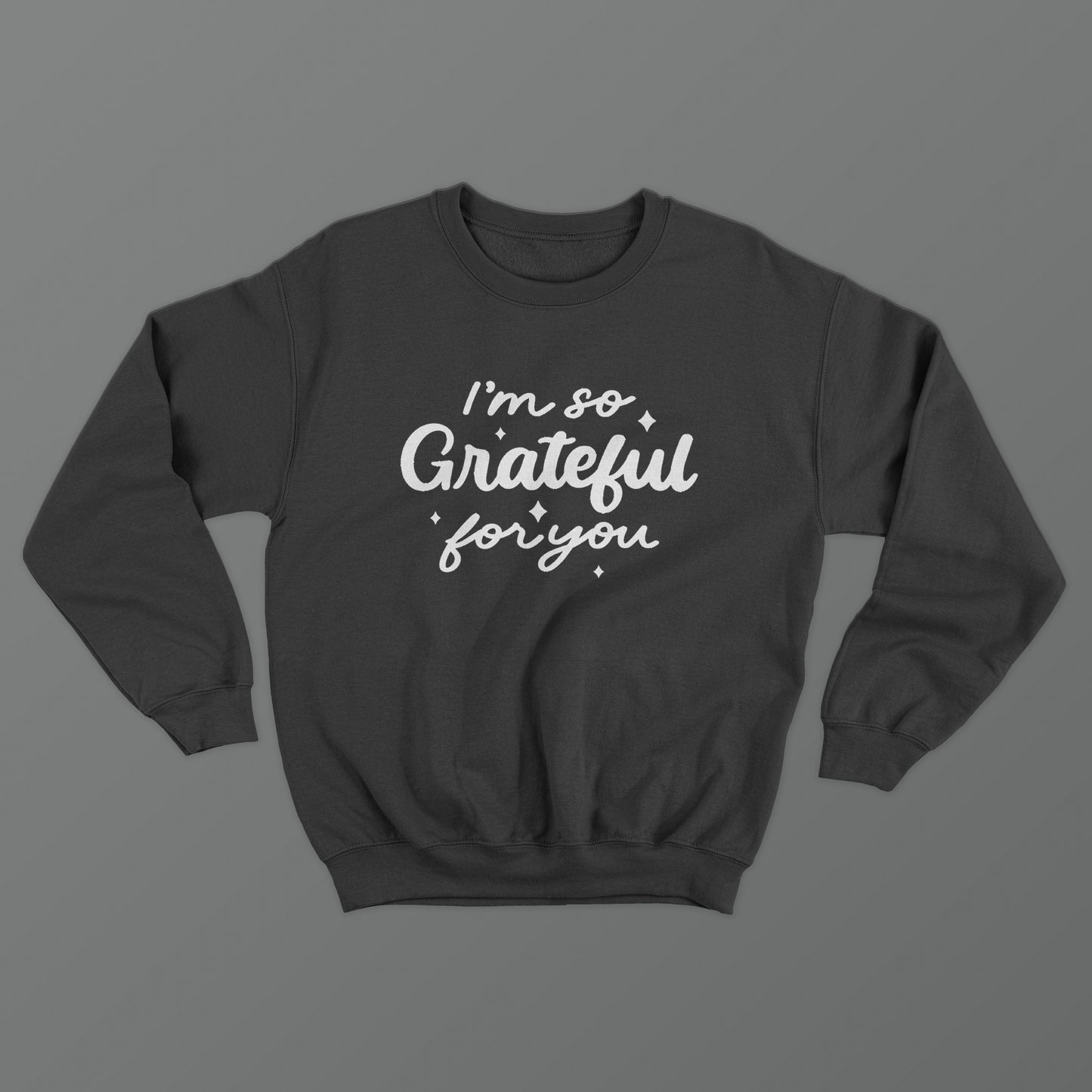 I'm So Grateful For You Crewneck