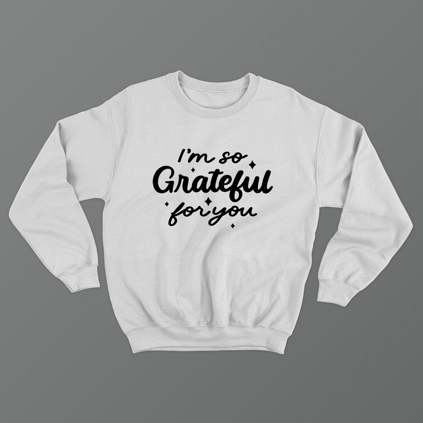 I'm So Grateful For You Crewneck