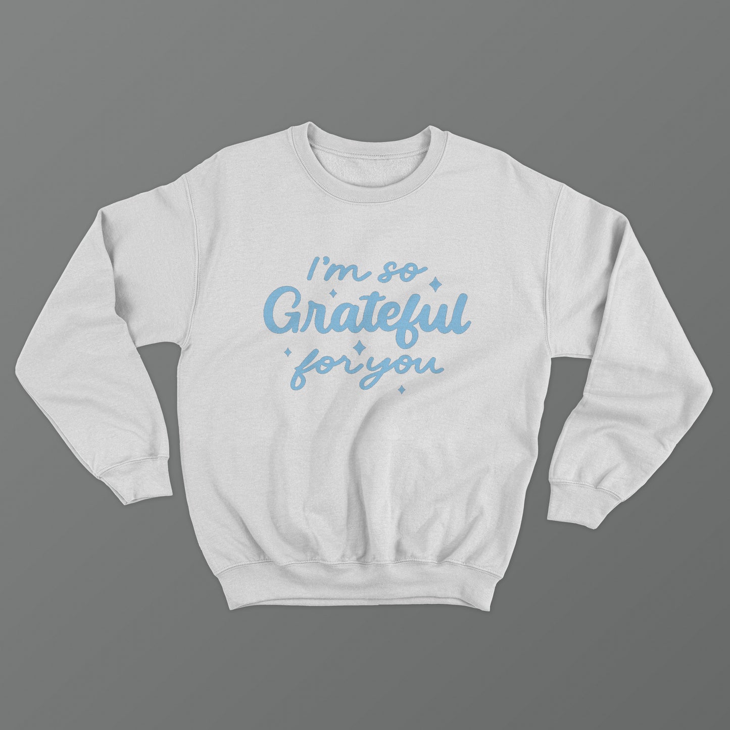 I'm So Grateful For You Crewneck