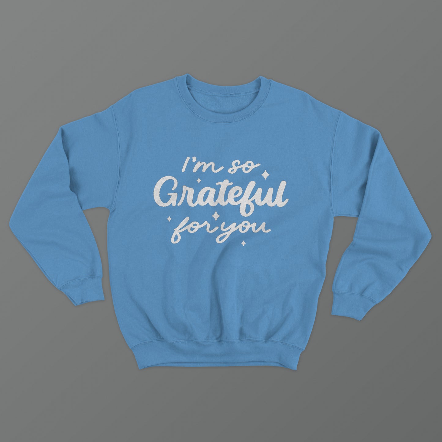 I'm So Grateful For You Crewneck