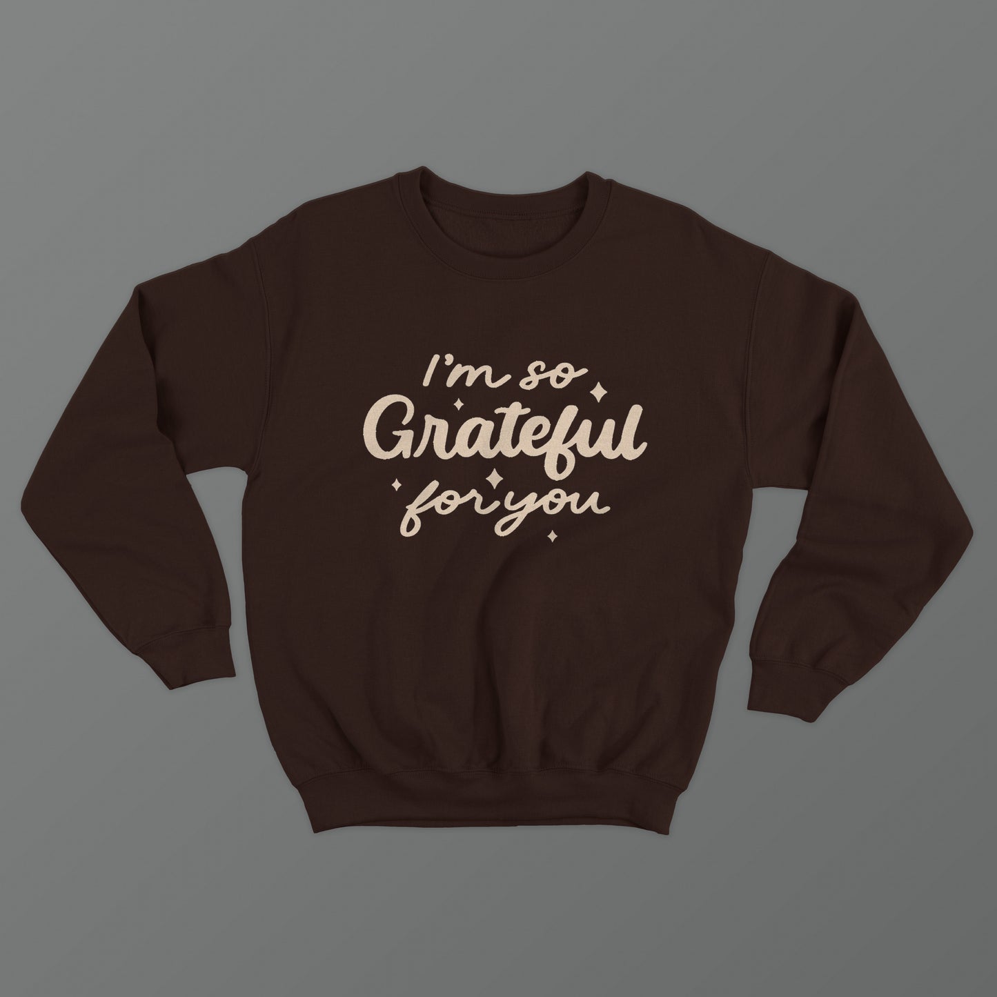 I'm So Grateful For You Crewneck