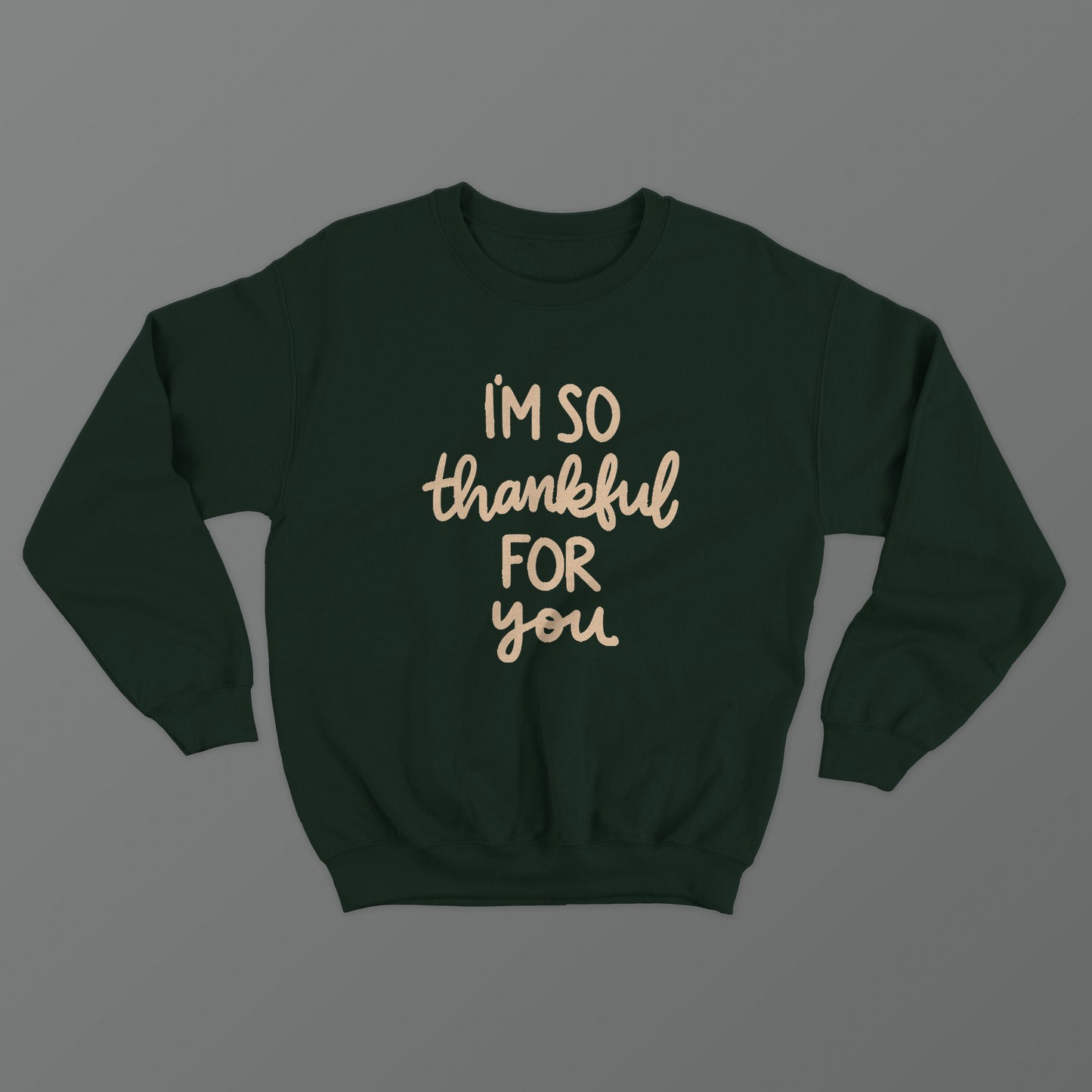 I'm So Thankful For You Crewneck