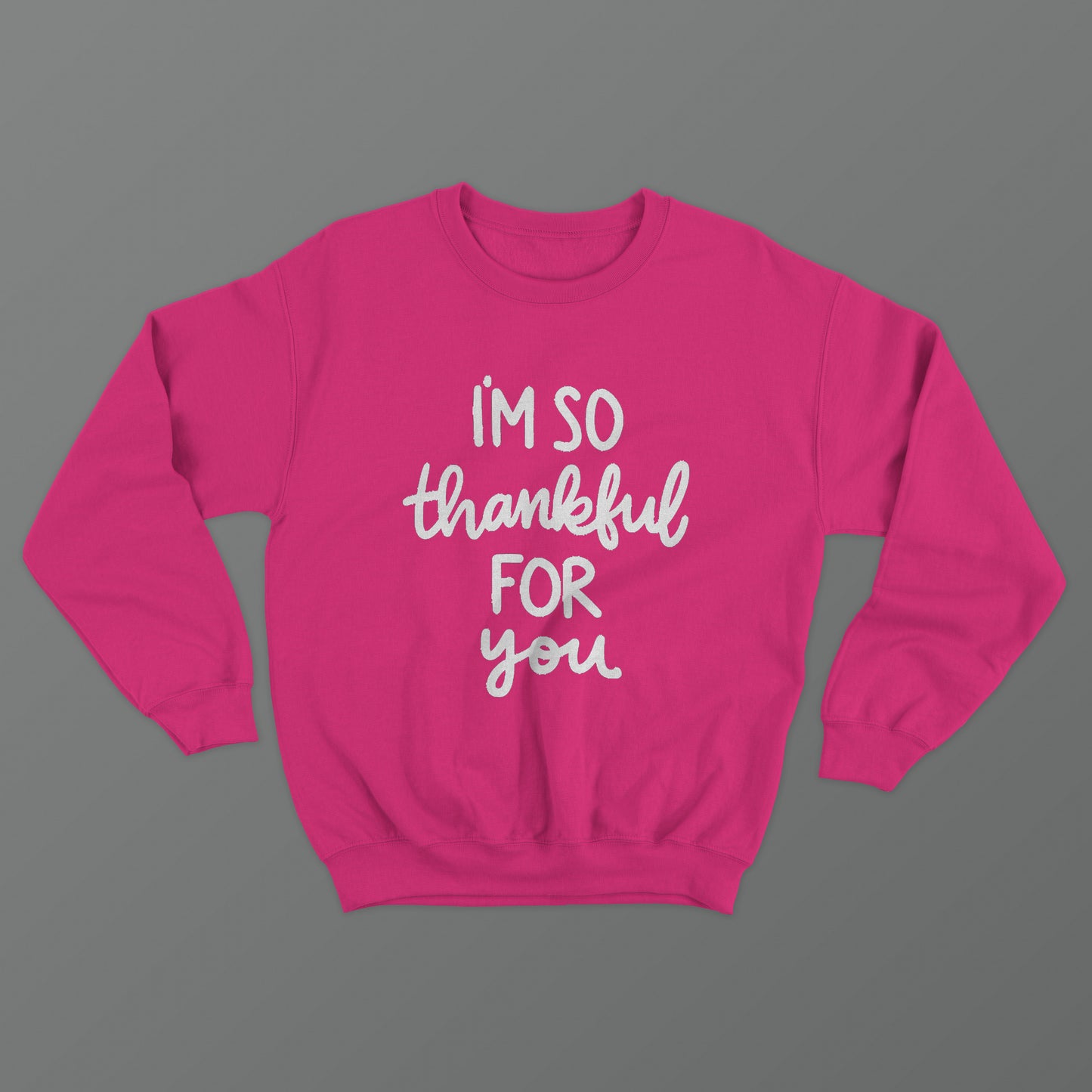 I'm So Thankful For You Crewneck