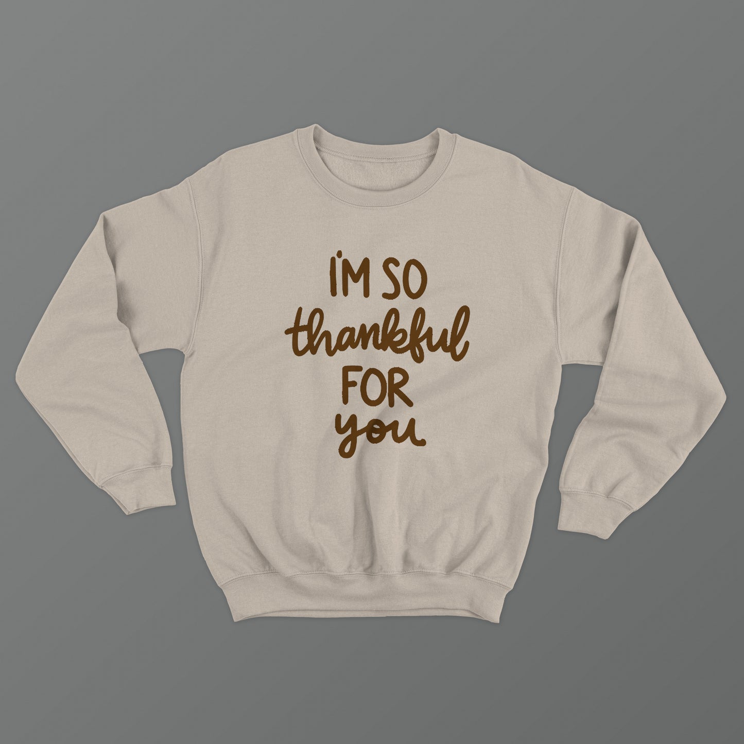 I'm So Thankful For You Crewneck