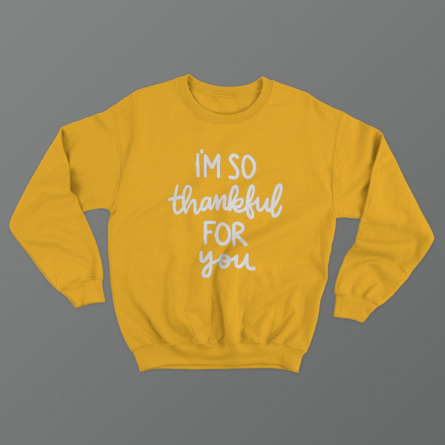 I'm So Thankful For You Crewneck