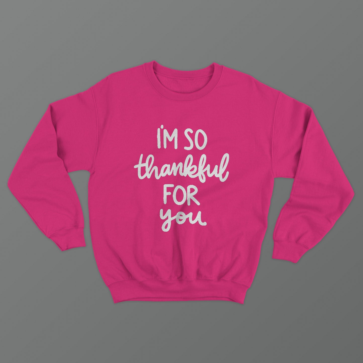 I'm So Thankful For You Crewneck