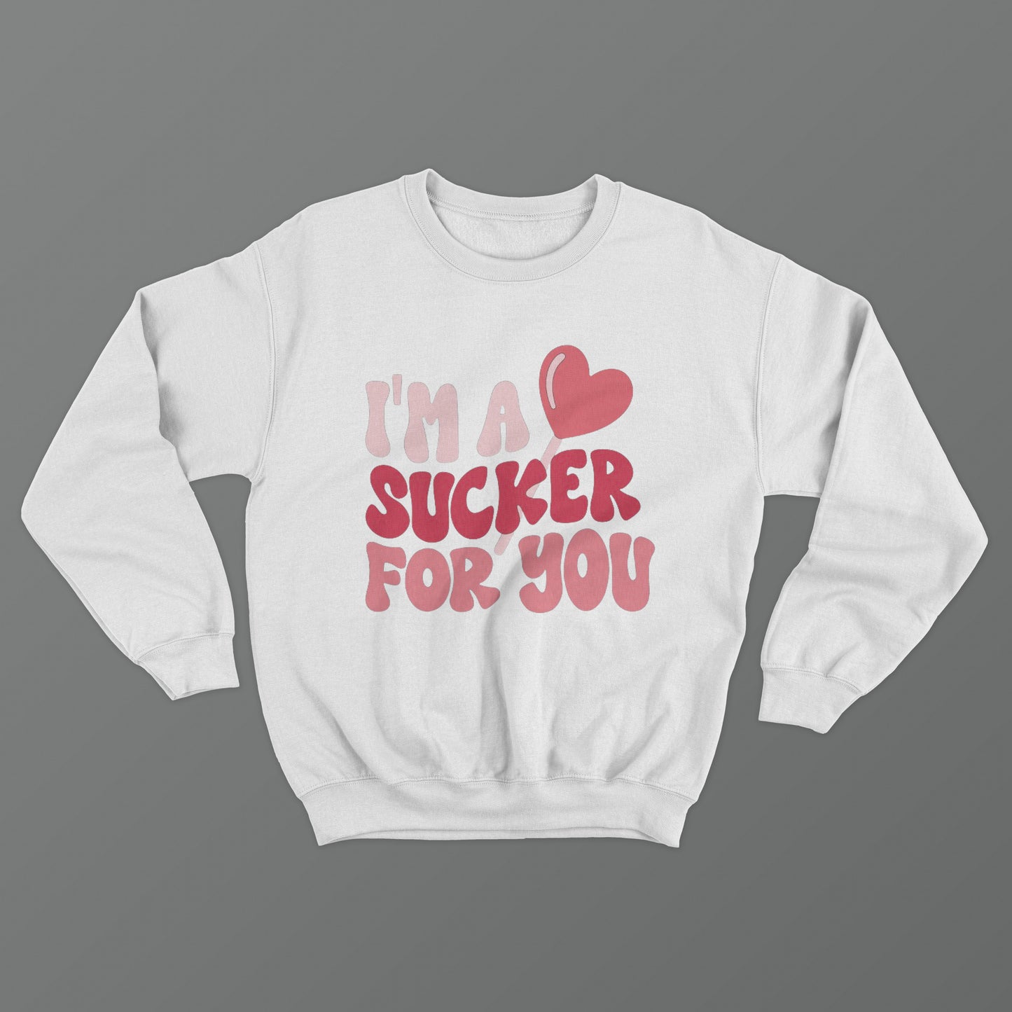 I'm a Sucker For You Crewneck