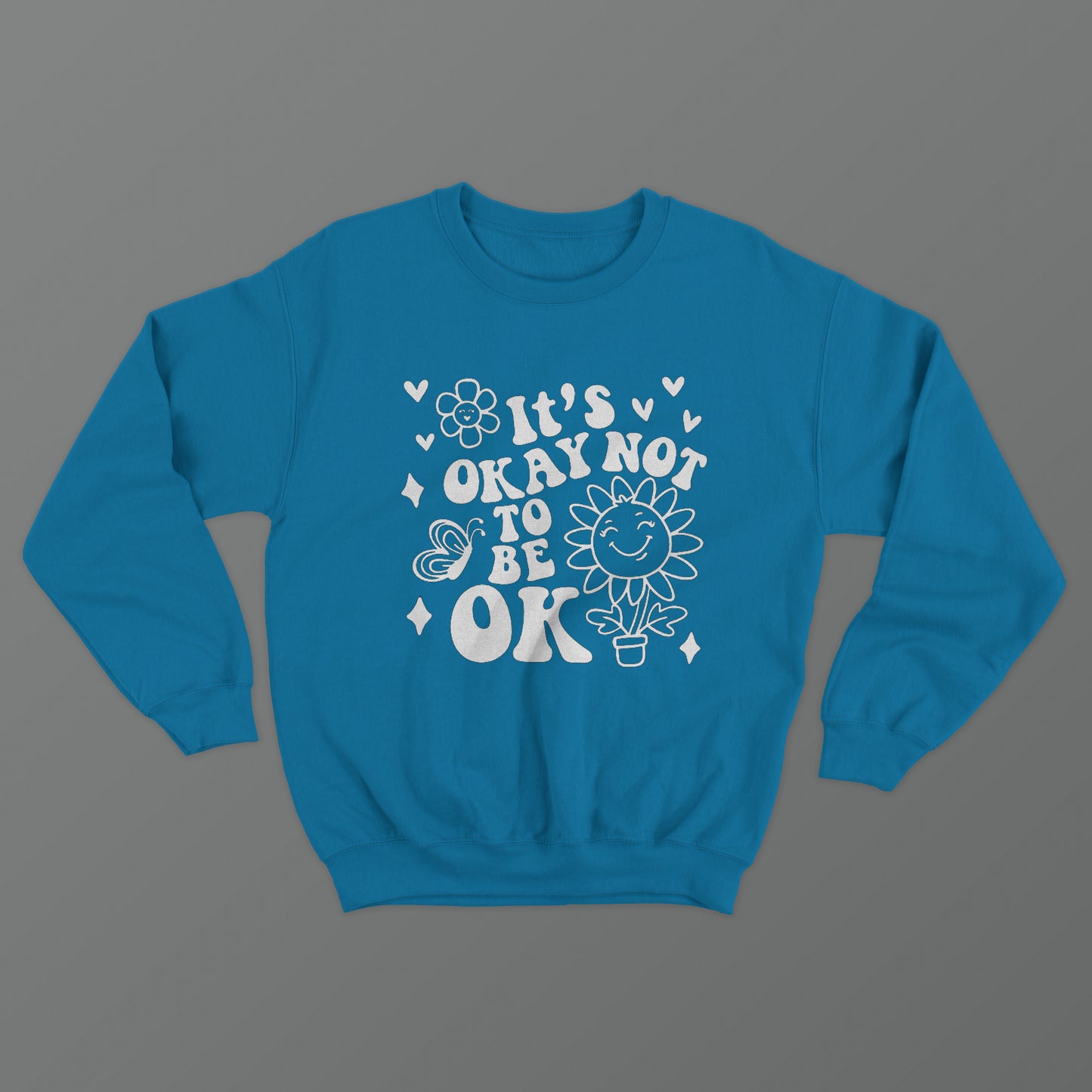 It's Okay Not To Be Ok Crewneck