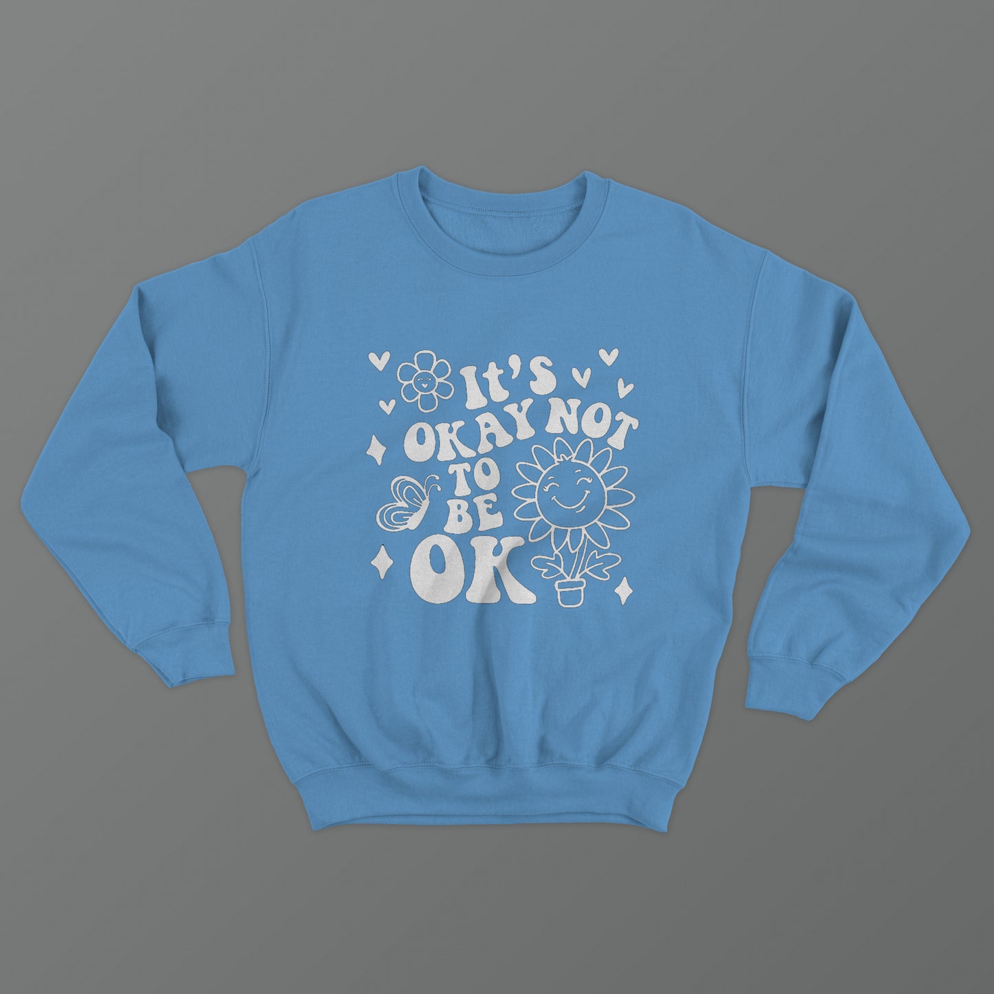 It's Okay Not To Be Ok Crewneck