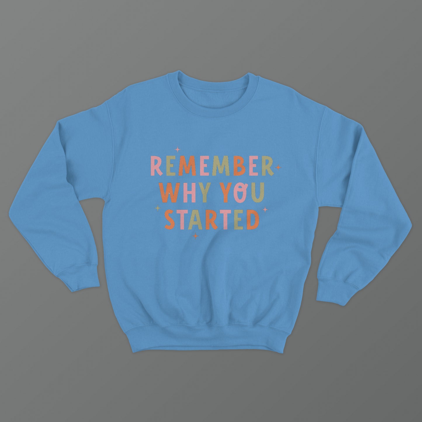 Remember Why You Started Crewneck