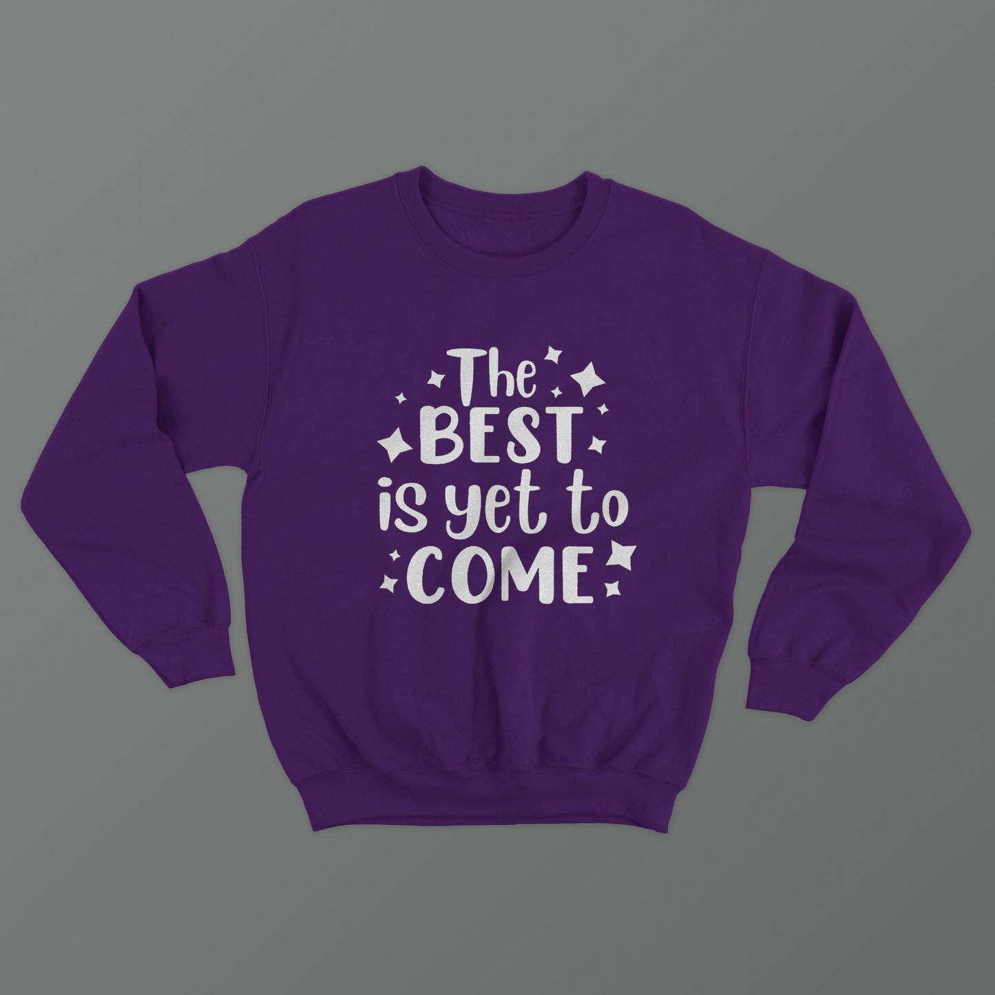 The Best Is Yet To Come Crewneck